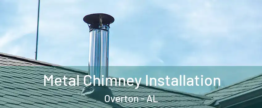 Metal Chimney Installation Overton - AL