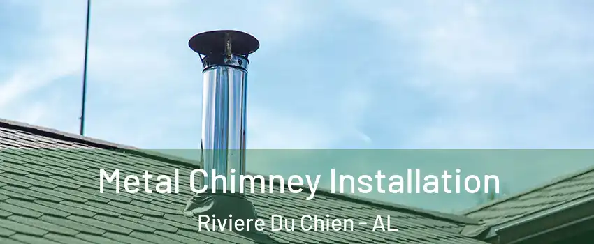Metal Chimney Installation Riviere Du Chien - AL