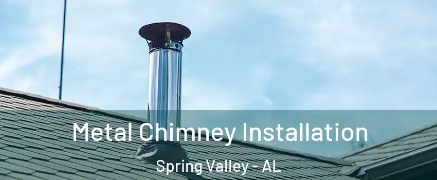 Metal Chimney Installation Spring Valley - AL