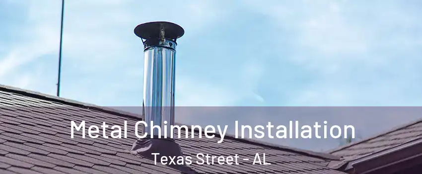 Metal Chimney Installation Texas Street - AL