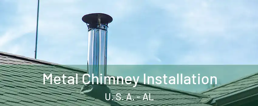 Metal Chimney Installation U. S. A. - AL