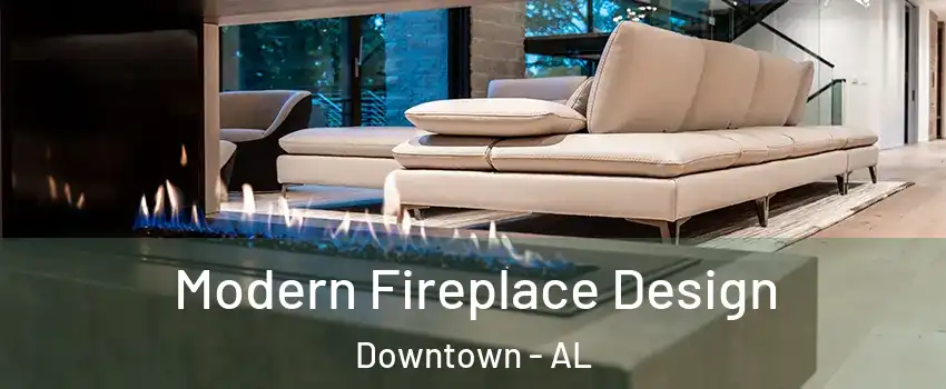 Modern Fireplace Design Downtown - AL