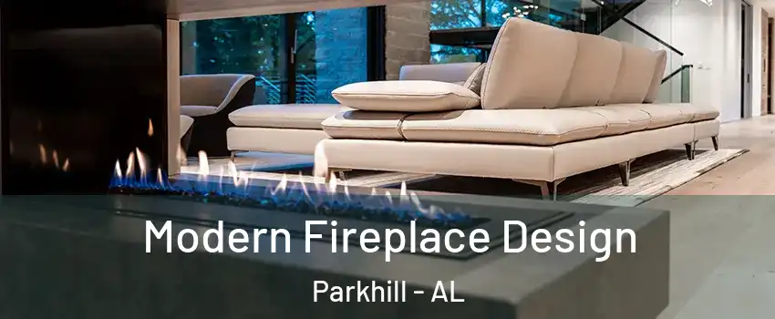 Modern Fireplace Design Parkhill - AL