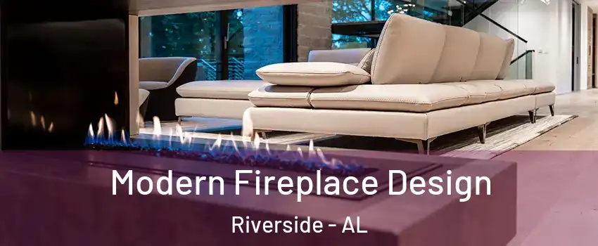 Modern Fireplace Design Riverside - AL