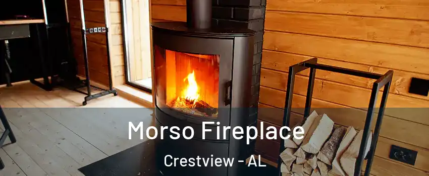 Morso Fireplace Crestview - AL