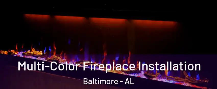 Multi-Color Fireplace Installation Baltimore - AL