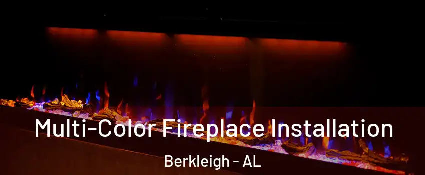 Multi-Color Fireplace Installation Berkleigh - AL