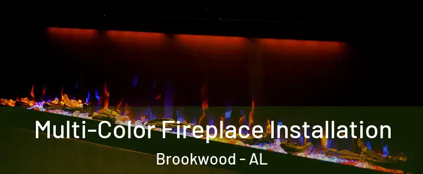 Multi-Color Fireplace Installation Brookwood - AL