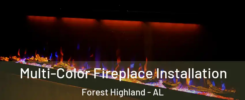 Multi-Color Fireplace Installation Forest Highland - AL