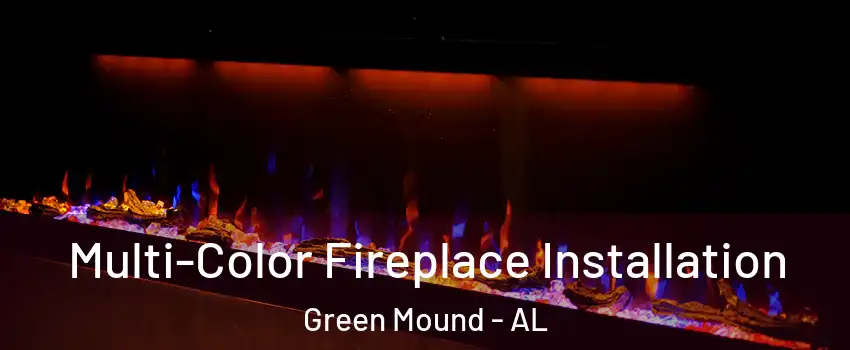 Multi-Color Fireplace Installation Green Mound - AL