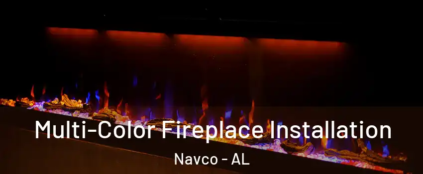 Multi-Color Fireplace Installation Navco - AL