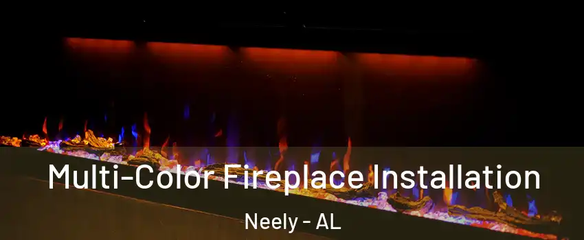 Multi-Color Fireplace Installation Neely - AL