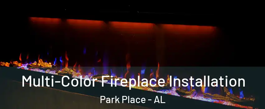 Multi-Color Fireplace Installation Park Place - AL