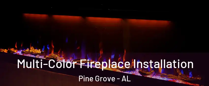 Multi-Color Fireplace Installation Pine Grove - AL