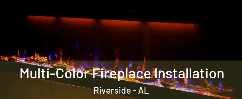 Multi-Color Fireplace Installation Riverside - AL