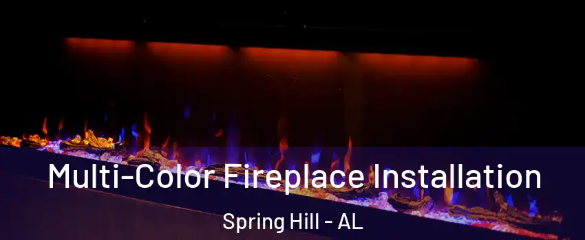 Multi-Color Fireplace Installation Spring Hill - AL