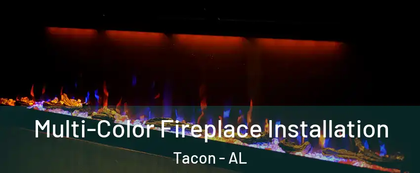 Multi-Color Fireplace Installation Tacon - AL