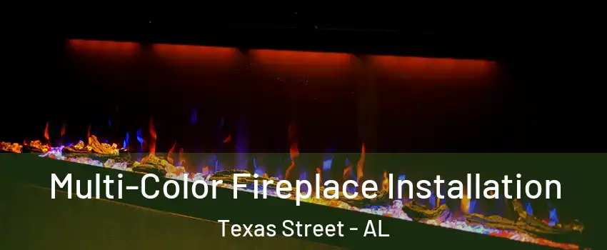 Multi-Color Fireplace Installation Texas Street - AL