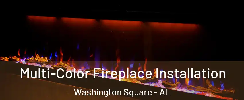 Multi-Color Fireplace Installation Washington Square - AL