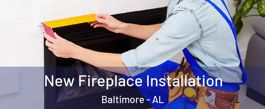 New Fireplace Installation Baltimore - AL