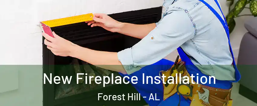 New Fireplace Installation Forest Hill - AL