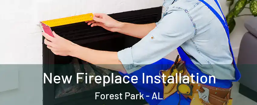 New Fireplace Installation Forest Park - AL