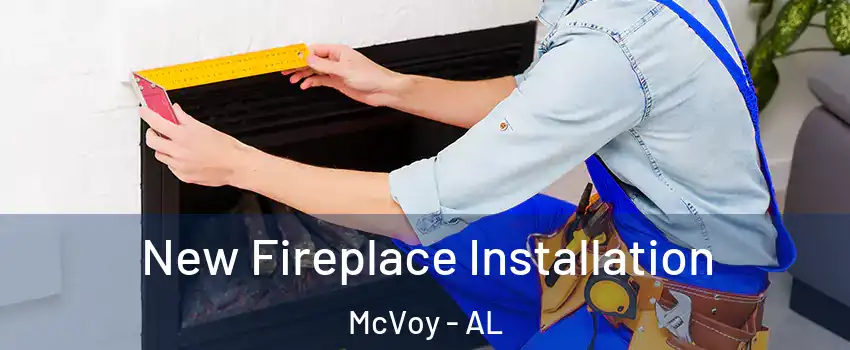 New Fireplace Installation McVoy - AL