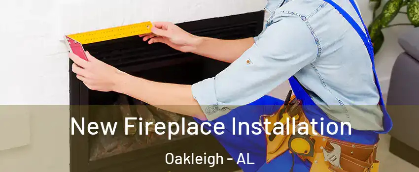 New Fireplace Installation Oakleigh - AL