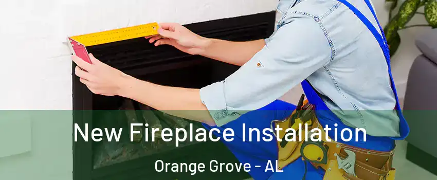 New Fireplace Installation Orange Grove - AL