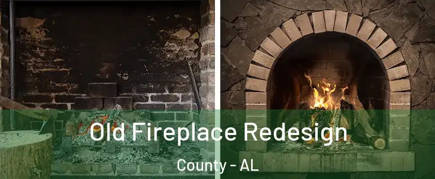 Old Fireplace Redesign County - AL