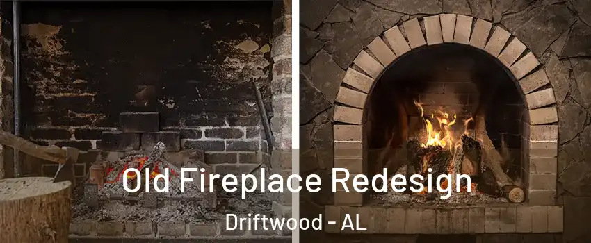 Old Fireplace Redesign Driftwood - AL