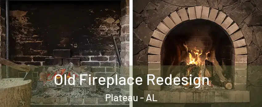 Old Fireplace Redesign Plateau - AL