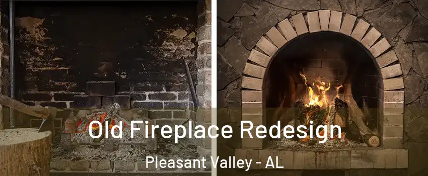 Old Fireplace Redesign Pleasant Valley - AL