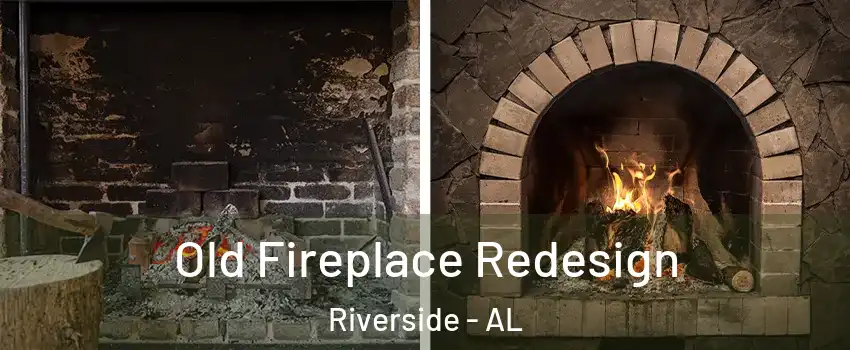 Old Fireplace Redesign Riverside - AL