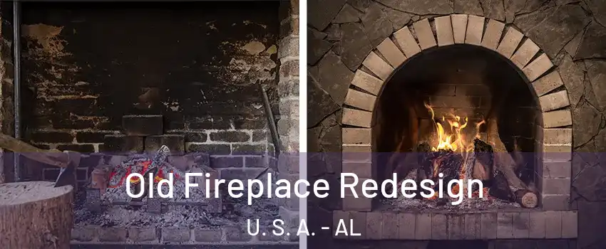 Old Fireplace Redesign U. S. A. - AL