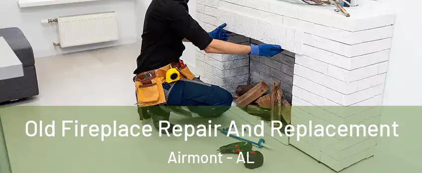 Old Fireplace Repair And Replacement Airmont - AL