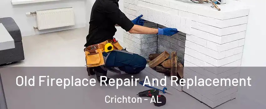 Old Fireplace Repair And Replacement Crichton - AL