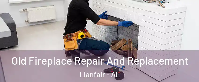 Old Fireplace Repair And Replacement Llanfair - AL