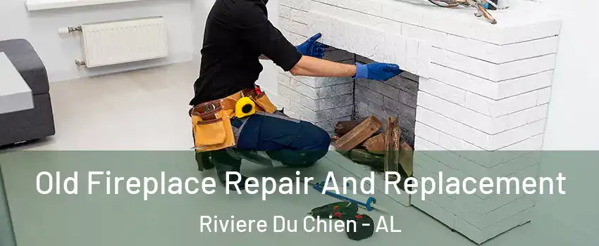 Old Fireplace Repair And Replacement Riviere Du Chien - AL