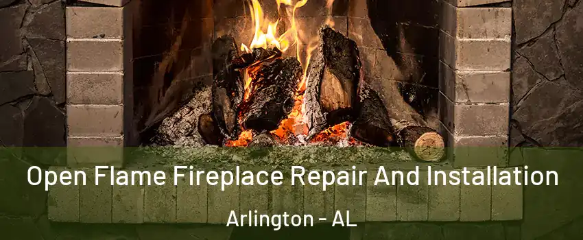 Open Flame Fireplace Repair And Installation Arlington - AL