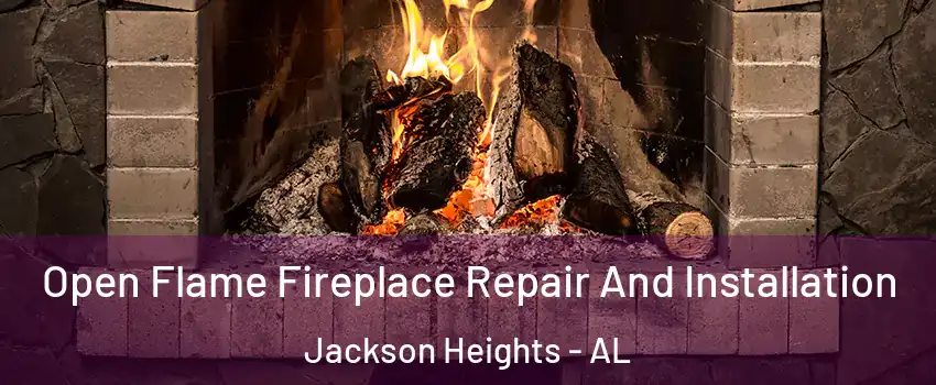 Open Flame Fireplace Repair And Installation Jackson Heights - AL