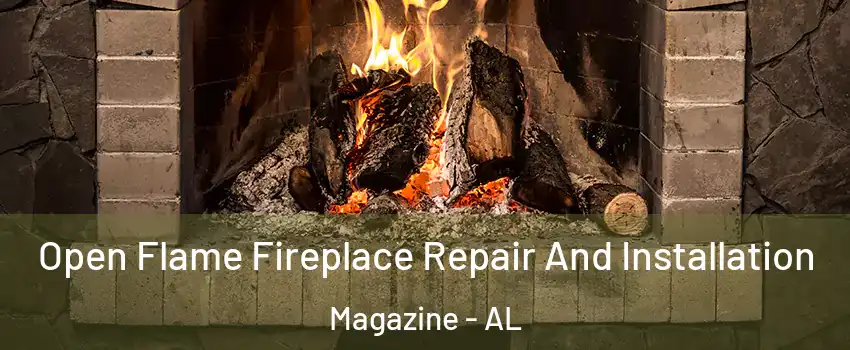 Open Flame Fireplace Repair And Installation Magazine - AL