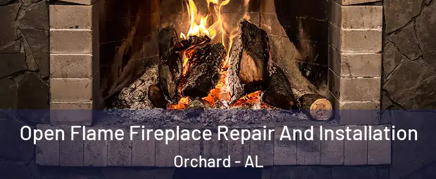 Open Flame Fireplace Repair And Installation Orchard - AL