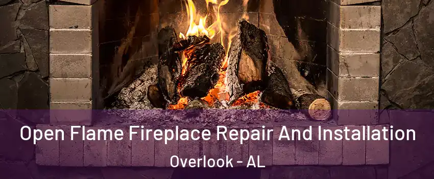 Open Flame Fireplace Repair And Installation Overlook - AL