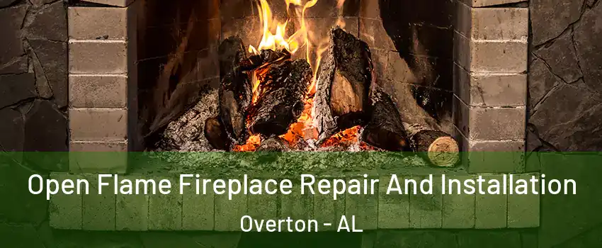 Open Flame Fireplace Repair And Installation Overton - AL