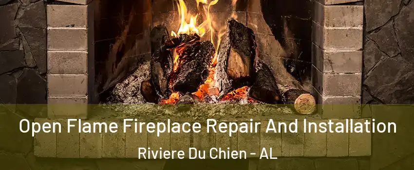 Open Flame Fireplace Repair And Installation Riviere Du Chien - AL