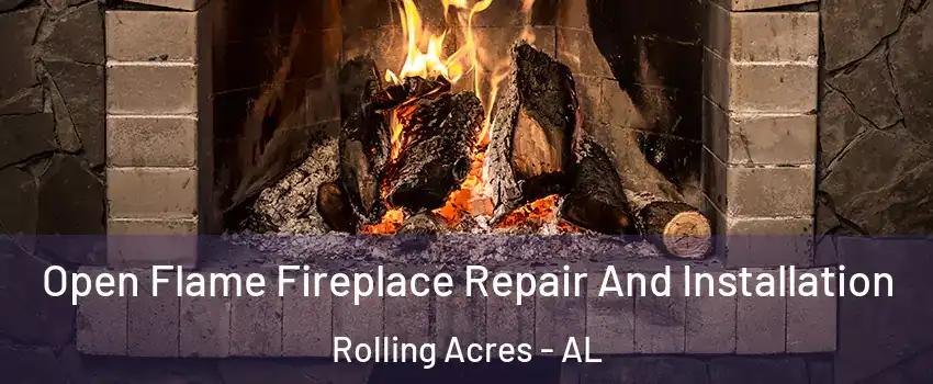 Open Flame Fireplace Repair And Installation Rolling Acres - AL