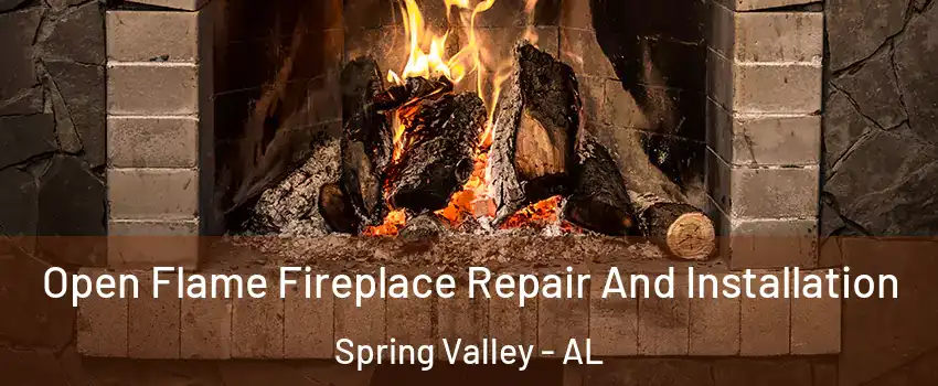 Open Flame Fireplace Repair And Installation Spring Valley - AL