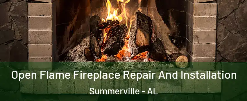 Open Flame Fireplace Repair And Installation Summerville - AL