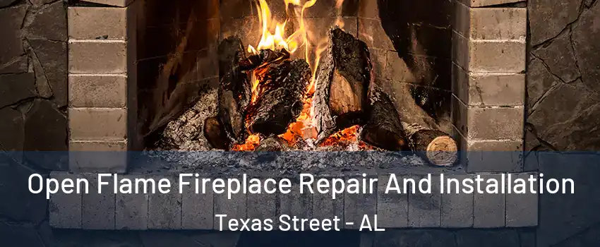 Open Flame Fireplace Repair And Installation Texas Street - AL